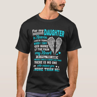 Als ik de naam van mijn dochter zeg, maar de pijn t-shirt