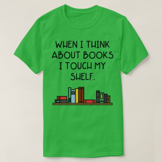 Als ik denk aan boeken, raak ik op mijn schuilplaa t-shirt (Design voorkant)