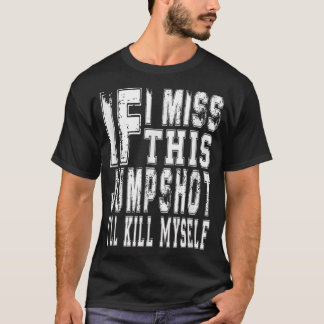 Als ik deze sprongworp mis, maak ik mezelf van kan t-shirt