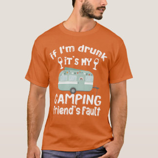 Als ik drink is het mijn Camping Vrienden schuld v T-shirt
