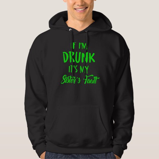 Als ik Drink word, is het de schuld van mijn zus Hoodie (Voorkant)