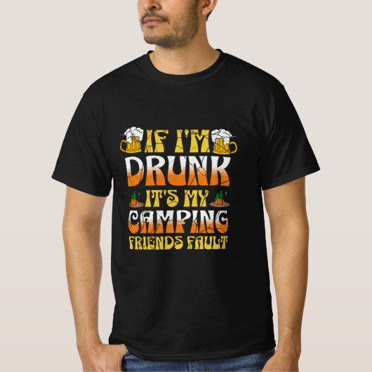 Als ik Drink word, is het mijn kampeervrienden fou T-shirt (Voorkant)