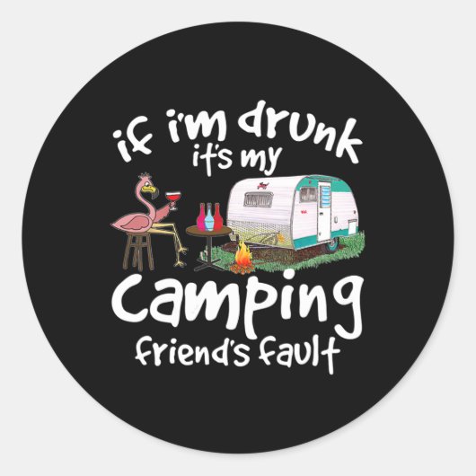 Als ik dronken ben is dat de schuld van mijn kampe ronde sticker (Voorkant)