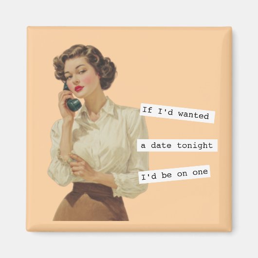 Als ik een date had gewild Snarky vrouw Magneet (Voorkant)