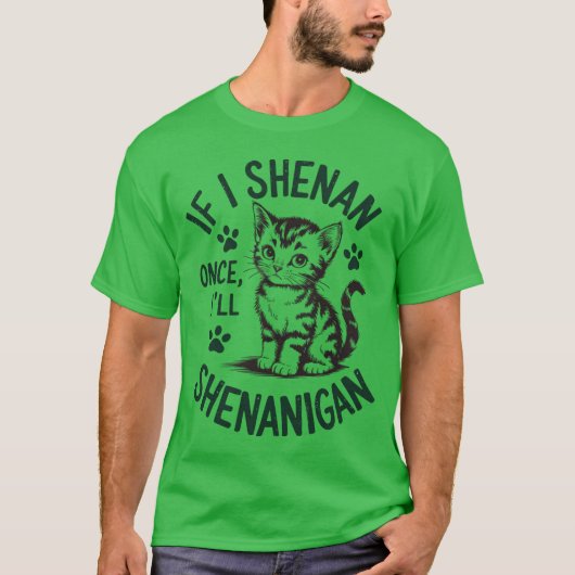 Als ik een keer Shenan doe, zal ik een grappige ka T-shirt (Voorkant)
