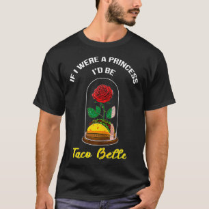 Als ik een prinses was, zou ik Taco Belle Cute Quo T-shirt