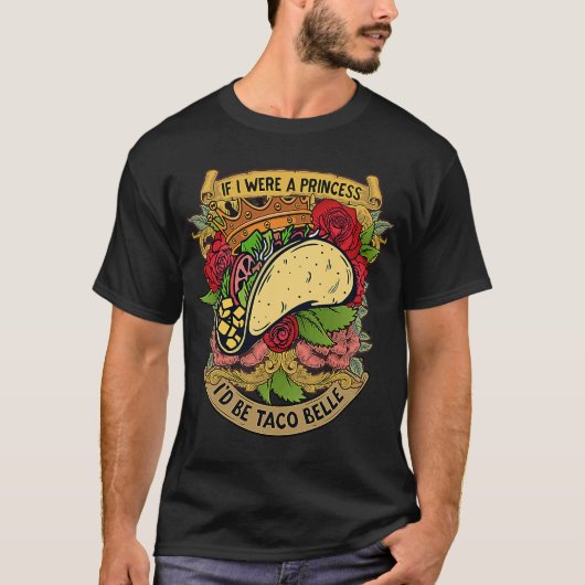 Als ik een prinses was, zou ik Taco Belle Cute Quo T-shirt (Voorkant)