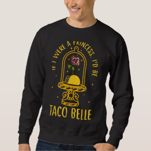 Als ik een prinses was, zou ik Taco Belle Vint zij Trui