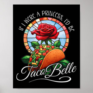 Als ik een prinses was, zou ik Taco Belle zijn - F Poster