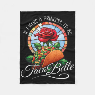 Als ik een prinses was, zou ik Taco Belle zijn - G Fleece Deken