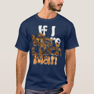 Als ik een rijk Man was T-shirt