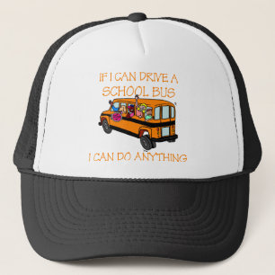 Als ik een schoolbus kan besturen, kan ik alles do trucker pet