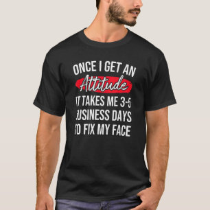 Als ik eenmaal mijn houding heb, kost het me 3 5 d t-shirt
