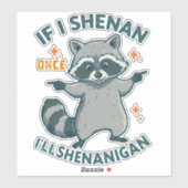 Als ik eenmaal Shenan ben, zal ik Shenanigan - Fun Sticker (Vel)