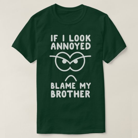 Als ik er boos op ben, mijn broer... t-shirt (Design voorkant)