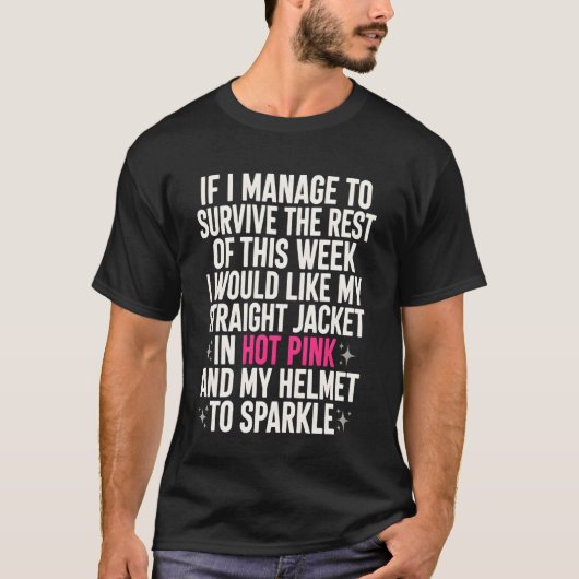Als ik erin slaag de rest van de week te overleven t-shirt (Voorkant)
