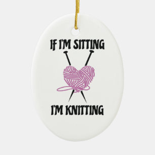 Als ik ga zitten, ga ik amusante Knitters Jokes in Keramisch Ornament