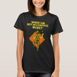 Als ik geen controle heb, maak ik me zorgen t-shirt