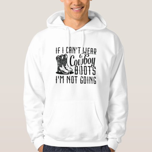 Als ik geen Cowboy Boots kan Draag, ga ik niet. Hoodie (Voorkant)
