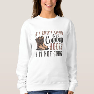 Als ik geen Cowboy Boots kan Draag, ga ik niet. Trui