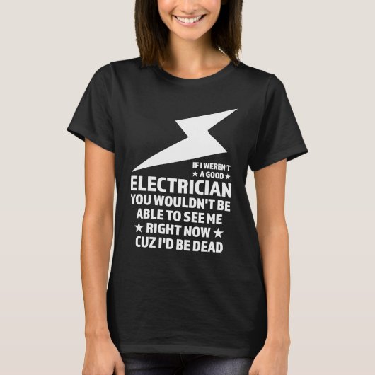 Als ik geen goede elektricien-elektricien was t-shirt (Voorkant)