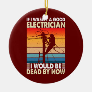 Als ik geen goede elektricien, grappige elektricie keramisch ornament