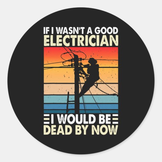 Als ik geen goede elektricien, grappige elektricie ronde sticker (Voorkant)