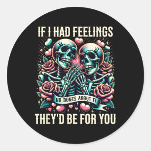 Als ik gevoelens had Schattige grappige skelet Val Ronde Sticker