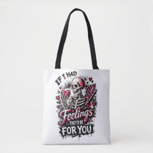 Als ik gevoelens had, zouden ze voor jou zijn Skel Tote Bag