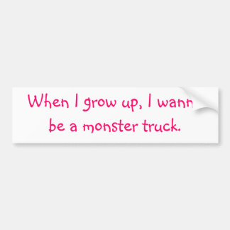 Als ik groot ben, wil ik een monstertruck worden. bumpersticker