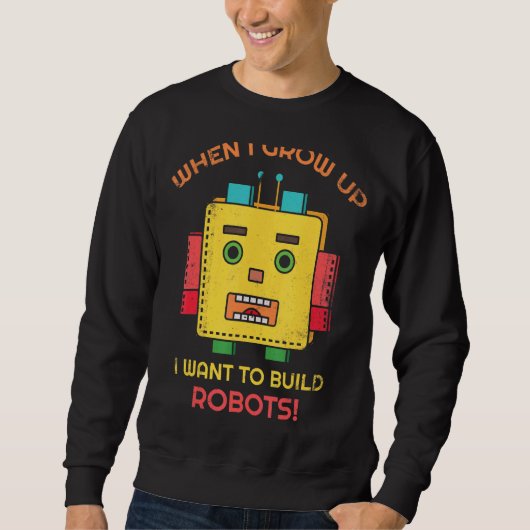 Als ik groot word, wil ik robots bouwen voor robot trui (Voorkant)