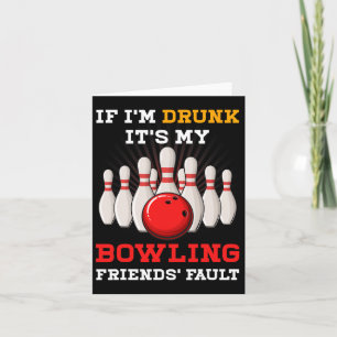 Als ik het Drink is het de schuld van mijn bowling Kaart