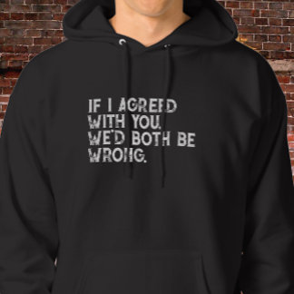 Als ik het met je eens ben, citeer dan - Bold Whit Hoodie