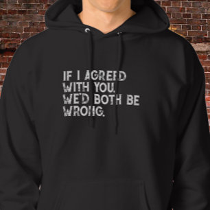 Als ik het met je eens was citaat - Vet witte typo Hoodie