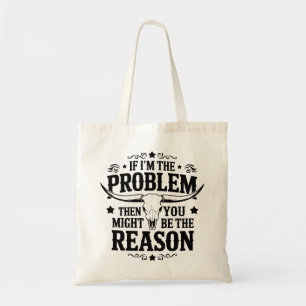 Als ik het probleem ben, dan ben jij misschien de tote bag