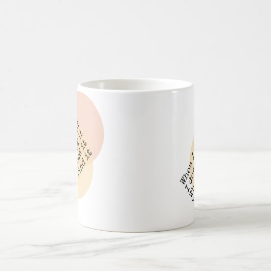 Als ik het vind, heb ik het niet nodig koffiemok (Center)