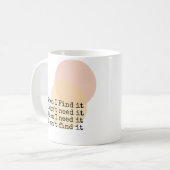 Als ik het vind, heb ik het niet nodig koffiemok (Voorkant links)