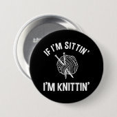 Als ik hier ben, ben ik Knittin' Funny Knitting. Ronde Button 7,6 Cm (Voorkant /achterkant)