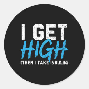 Als ik high word dan neem ik insuline T2D Diabetes Ronde Sticker