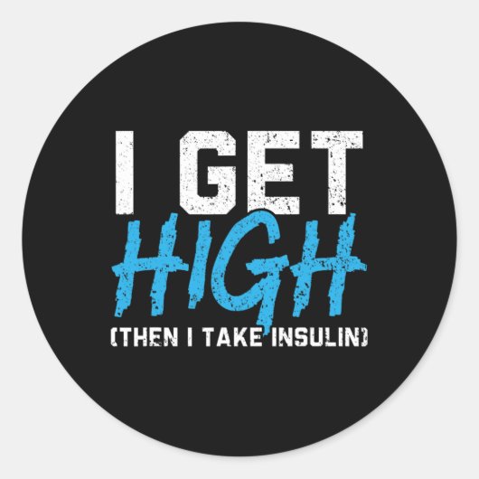 Als ik high word dan neem ik insuline T2D Diabetes Ronde Sticker (Voorkant)