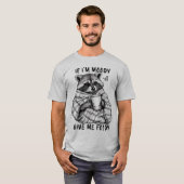 Als ik humeurig ben, geef me dan foody - leuk T-sh T-shirt (Voorkant volledig)