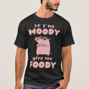 Als ik humeurig ben geef me Foody Pig Love Varken T-shirt