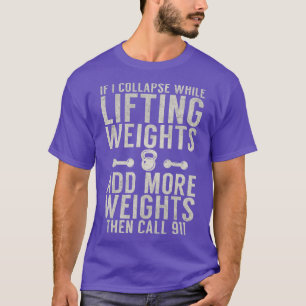 Als ik ineenstorten terwijl het heffen van gewicht t-shirt