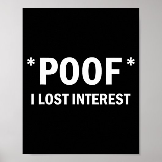 Als ik interesse verloor Grappige quote Poster (Voorkant)