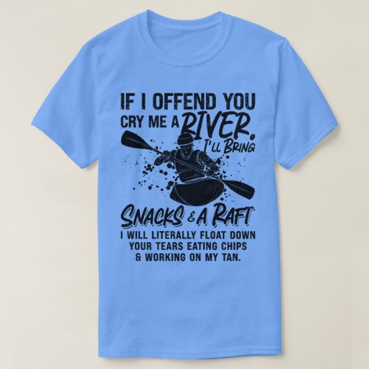 Als ik je beledig om Kayak Paddling Canoe Raft te  T-shirt (Design voorkant)