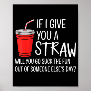 Als ik je een rietje geef Quote Grappige Attitude Poster