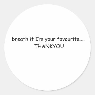 Als ik je favoriet ben, dank je cute sassy ontwerp ronde sticker