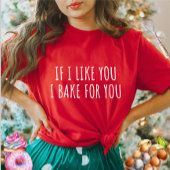 Als ik je leuk vind bak ik voor je vrouwen T-shirt