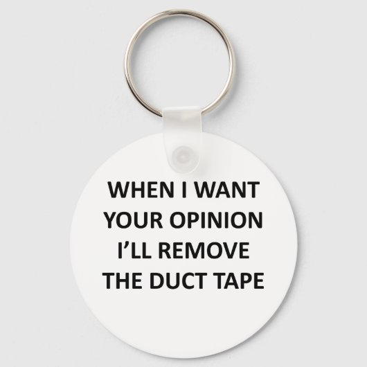 Als ik je mening wil, zal ik de tape verwijderen sleutelhanger (Voorkant)