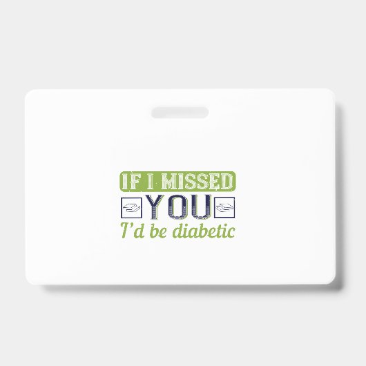 Als ik je miste, zou ik diabetisch zijn badge (Voorzijde)